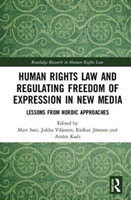 Human Rights Law and Regulating Freedom of Expression in New Media