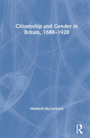 Citizenship and Gender in Britain, 1688-1928