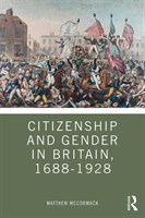 Citizenship and Gender in Britain, 1688-1928