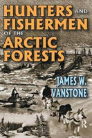 Hunters and Fishermen of the Arctic Forests