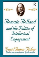 Romain Rolland and the Politics of the Intellectual Engagement