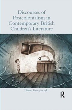 Discourses of Postcolonialism in Contemporary British Children's Literature