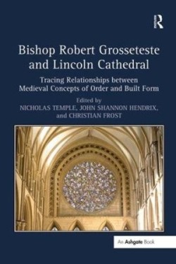 Bishop Robert Grosseteste and Lincoln Cathedral *