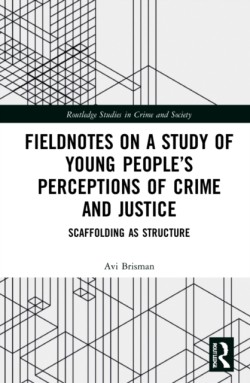 Fieldnotes on a Study of Young People’s Perceptions of Crime and Justice