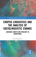 Corpus Linguistics and the Analysis of Sociolinguistic Change Language Variety and Ideology in Advertising