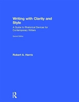 Writing with Clarity and Style A Guide to Rhetorical Devices for Contemporary Writers