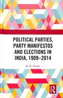 Political Parties, Party Manifestos and Elections in India, 1909–2014