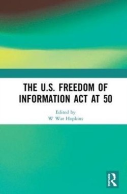 U.S. Freedom of Information Act at 50