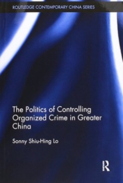 Politics of Controlling Organized Crime in Greater China