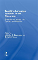 Teaching Language Variation in the Classroom Strategies and Models from Teachers and Linguists