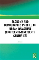 Economy and Demographic Profile of Urban Rajasthan (Eighteenth-Nineteenth Centuries)