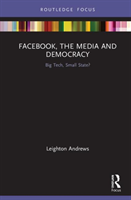 Facebook, the Media and Democracy