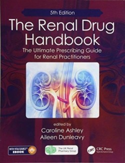 The Renal Drug Handbook The Ultimate Prescribing Guide for Renal Practitioners, 5th Edition