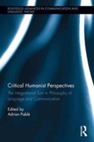 Critical Humanist Perspectives The Integrational Turn in Philosophy of Language and Communication