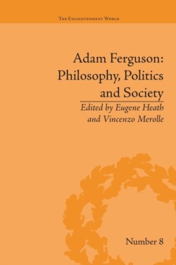 Adam Ferguson: Philosophy, Politics and Society