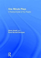 One Minute Plays A Practical Guide to Tiny Theatre