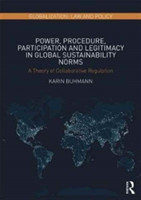 Power, Procedure, Participation and Legitimacy in Global Sustainability Norms