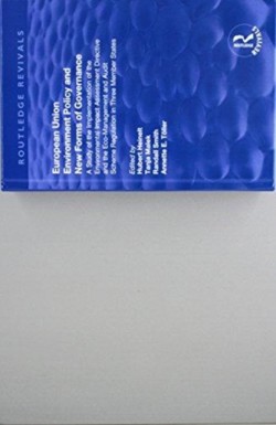 European Union Environment Policy and New Forms of Governance: A Study of the Implementation of the Environmental Impact Assessment Directive and the Eco-management and Audit Scheme Regulation in Three Member States