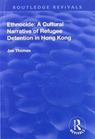 Ethnocide: A Cultural Narrative of Refugee Detention in Hong Kong