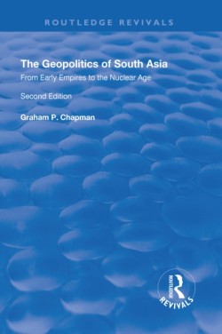 Geopolitics of South Asia: From Early Empires to the Nuclear Age
