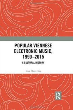 Popular Viennese Electronic Music, 1990–2015