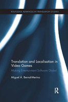 Translation and Localisation in Video Games Making Entertainment Software Global
