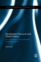 Development Discourse and Global History From colonialism to the sustainable development goals