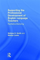 Supporting the Professional Development of English Language Teachers Facilitative Mentoring