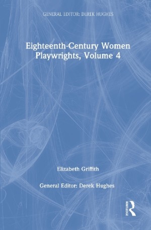 Eighteenth-Century Women Playwrights, vol 4