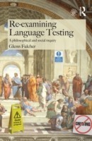 Re-examining Language Testing A Philosophical and Social Inquiry