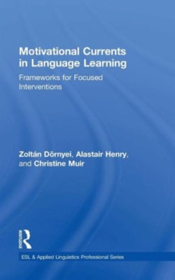 Motivational Currents in Language Learning Frameworks for Focused Interventions