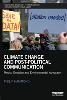Climate Change and Post-Political Communication Media, Emotion and Environmental Advocacy