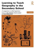 Learning to Teach Geography in the Secondary School, 3th Ed. *