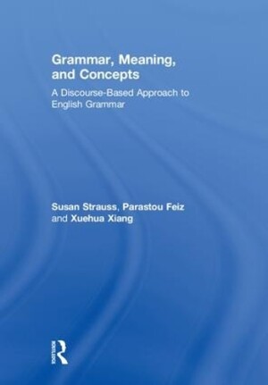 Grammar, Meaning, and Concepts A Discourse-Based Approach to English Grammar