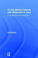 On the Blissful Islands with Nietzsche & Jung