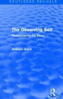 Observing Self (Routledge Revivals) Rediscovering the Essay