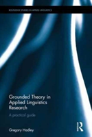 Grounded Theory in Applied Linguistics Research A practical guide