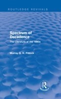 Spectrum of Decadence (Routledge Revivals) The Literature of the 1890s