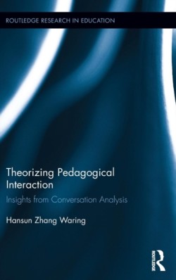 Theorizing Pedagogical Interaction Insights from Conversation Analysis