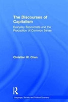 Discourses of Capitalism Everyday Economists and the Production of Common Sense
