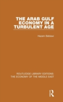 Arab Gulf Economy in a Turbulent Age (RLE Economy of Middle East)