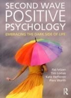 Second Wave Positive Psychology Embracing the Dark Side of Life
