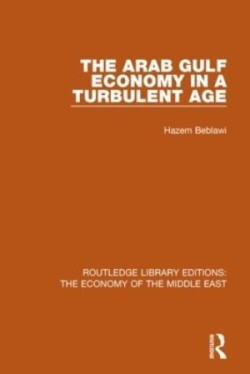 Arab Gulf Economy in a Turbulent Age (RLE Economy of Middle East)