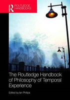 Routledge Handbook of Philosophy of Temporal Experience