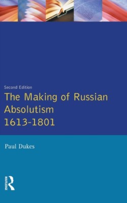 Making of Russian Absolutism 1613-1801