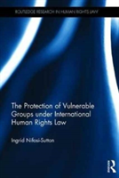 Protection of Vulnerable Groups under International Human Rights Law