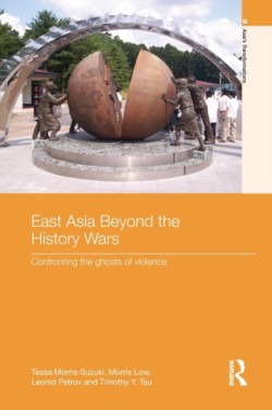 East Asia beyond the history wars : confronting the ghosts of violence