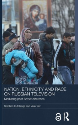 Nation, Ethnicity and Race on Russian Television