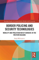 Border Policing and Security Technologies Mobility and Proliferation of Borders in the Western Balka