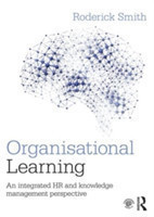 Organisational Learning An integrated HR and knowledge management perspective*